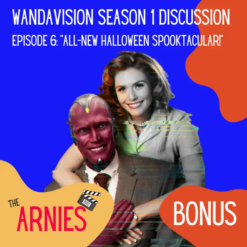 WandaVision Season 1 Discussion: Ep.6 "All-New Halloween Spooktacular!"
