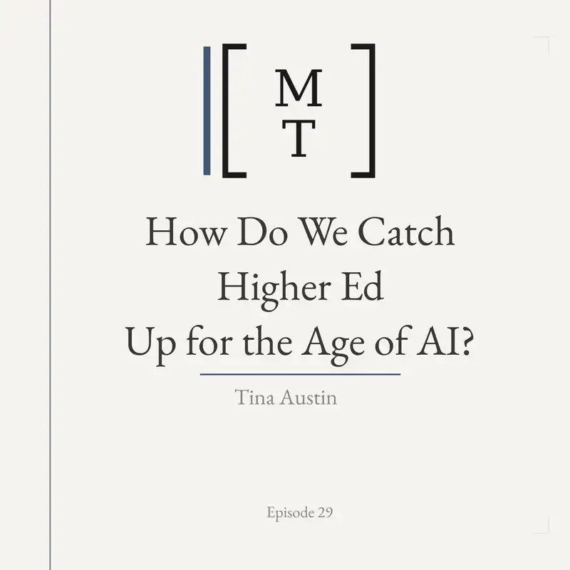 How Do We Catch Higher Ed Up For Age of AI? - Tina Austin