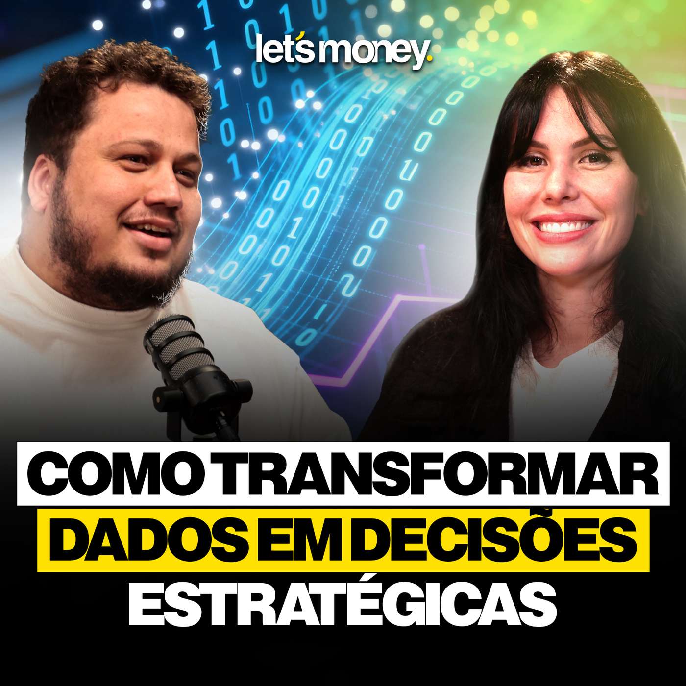 COMO TRANSFORMAR DADOS EM DECISÕES ESTRATÉGICAS - LET’S MONEY - #028