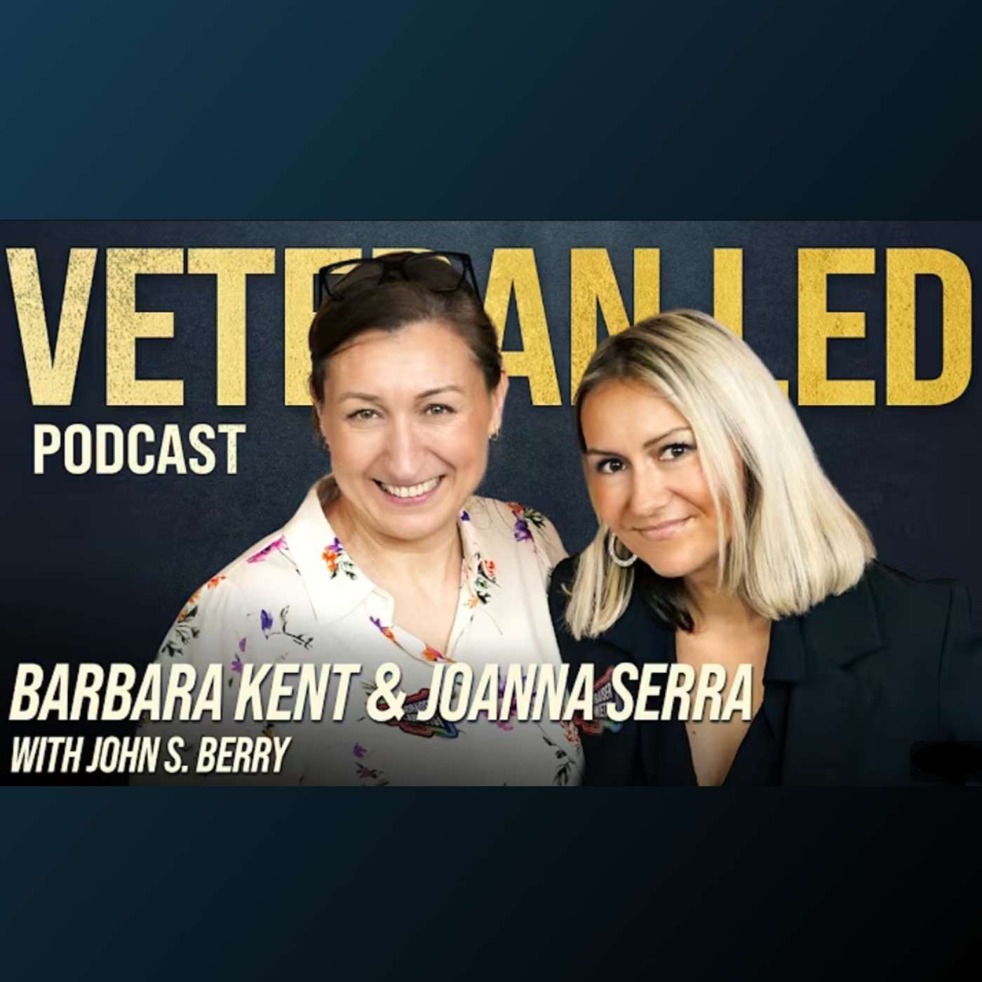 Veteran Led Collab: Barbara Kent and Joanna Serra on Shark Tank and Saying Yes episode artwork