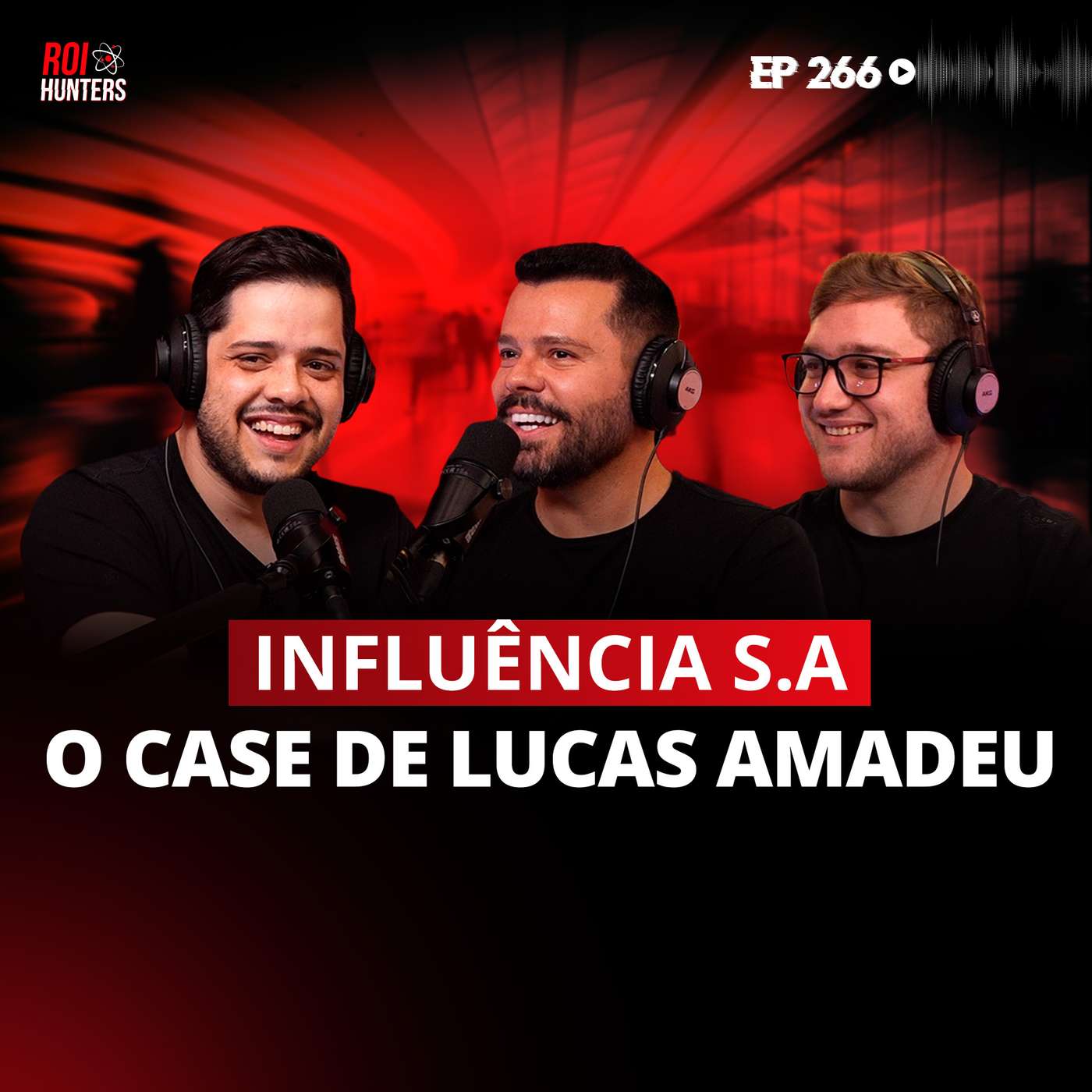 Como crescer sua marca e gerar ROI com marketing de influência (Lucas Amadeu) | ROI Hunters #266 episode artwork