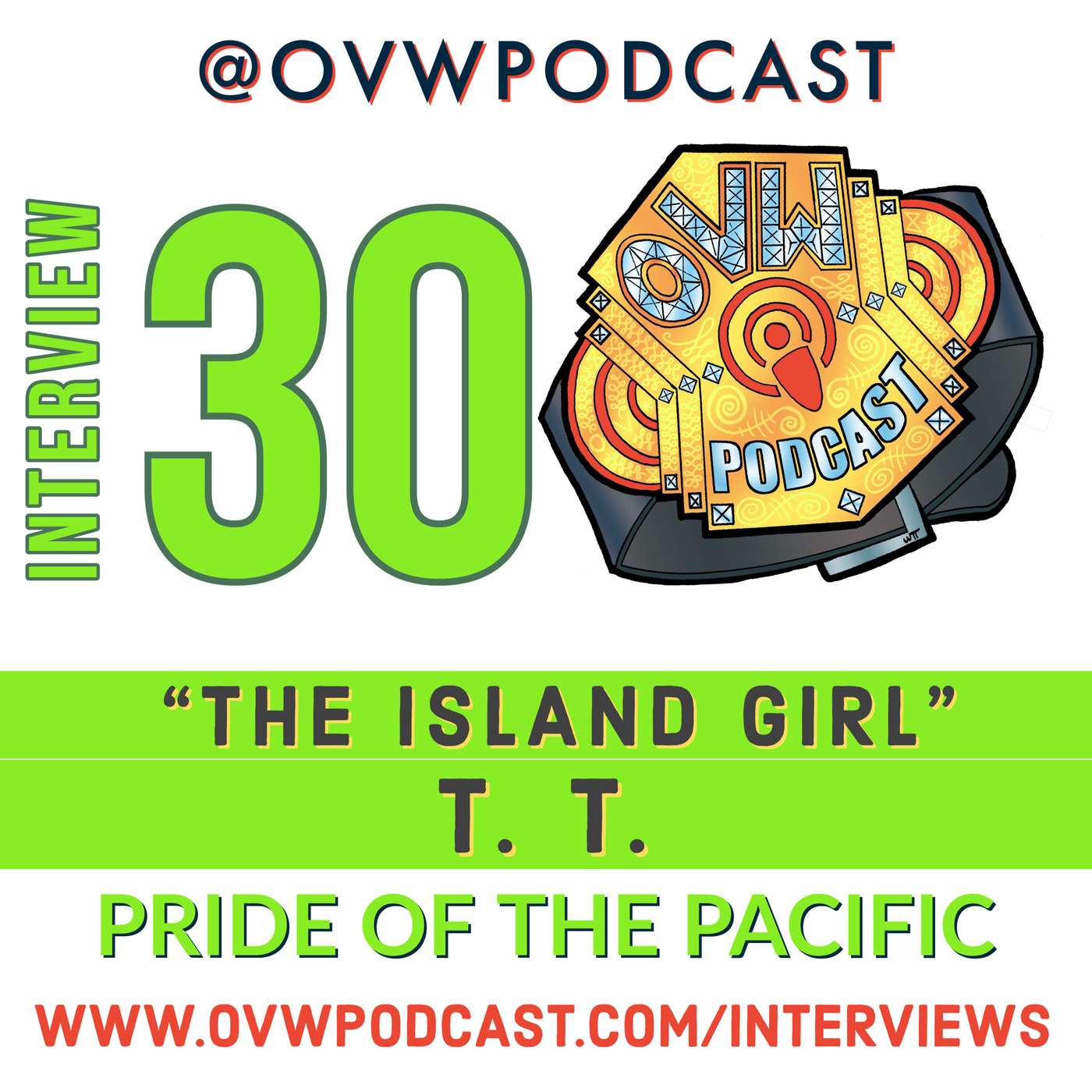 OVWP Interview 30 “The Island Girl” T.T.: Pride of the Pacific