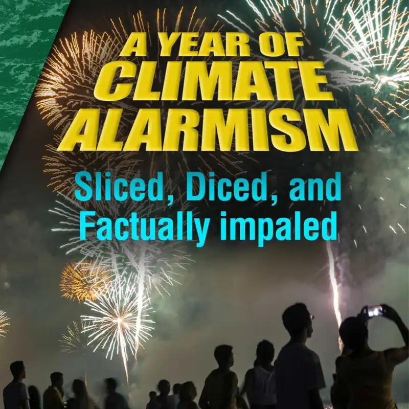 A Year of Climate Alarmism: Sliced, Diced, and Factually Impaled