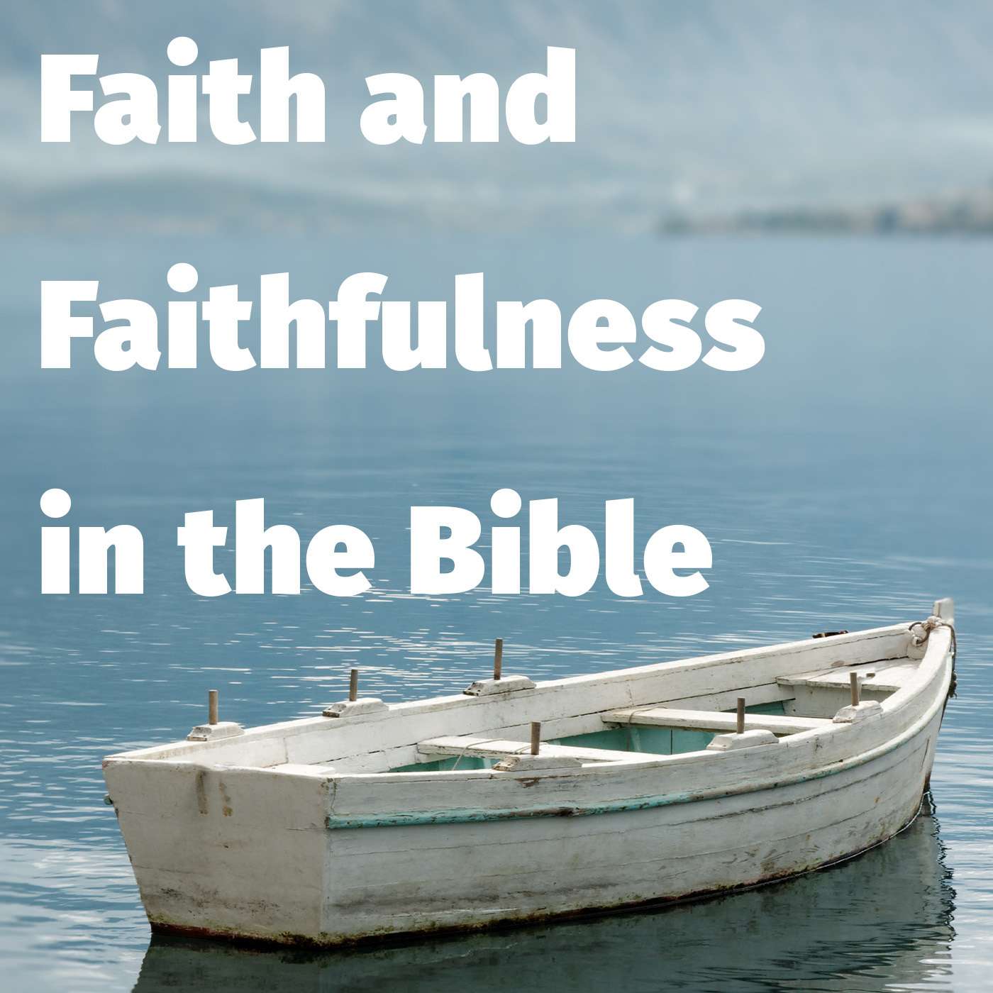 Episode 158: Faith and Faithfulness in the Bible episode artwork