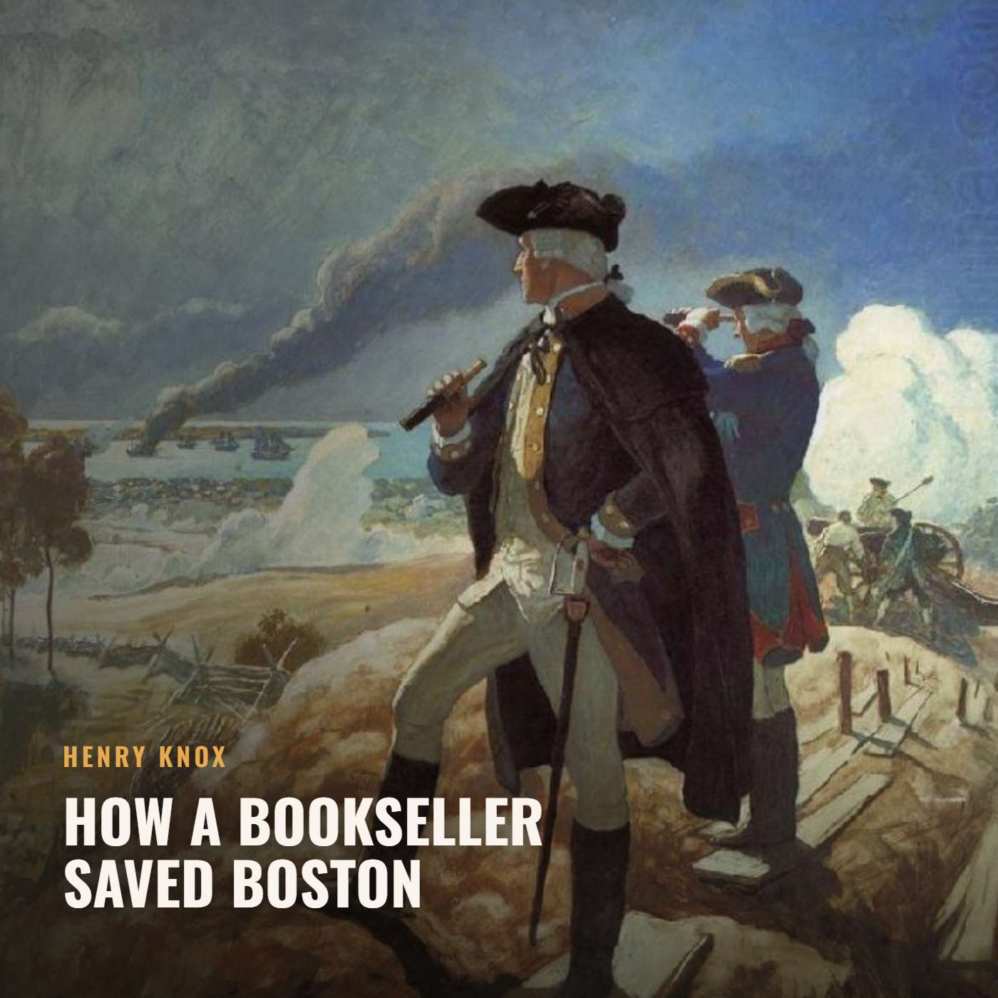 Henry Knox: How a Bookseller Saved Boston episode artwork