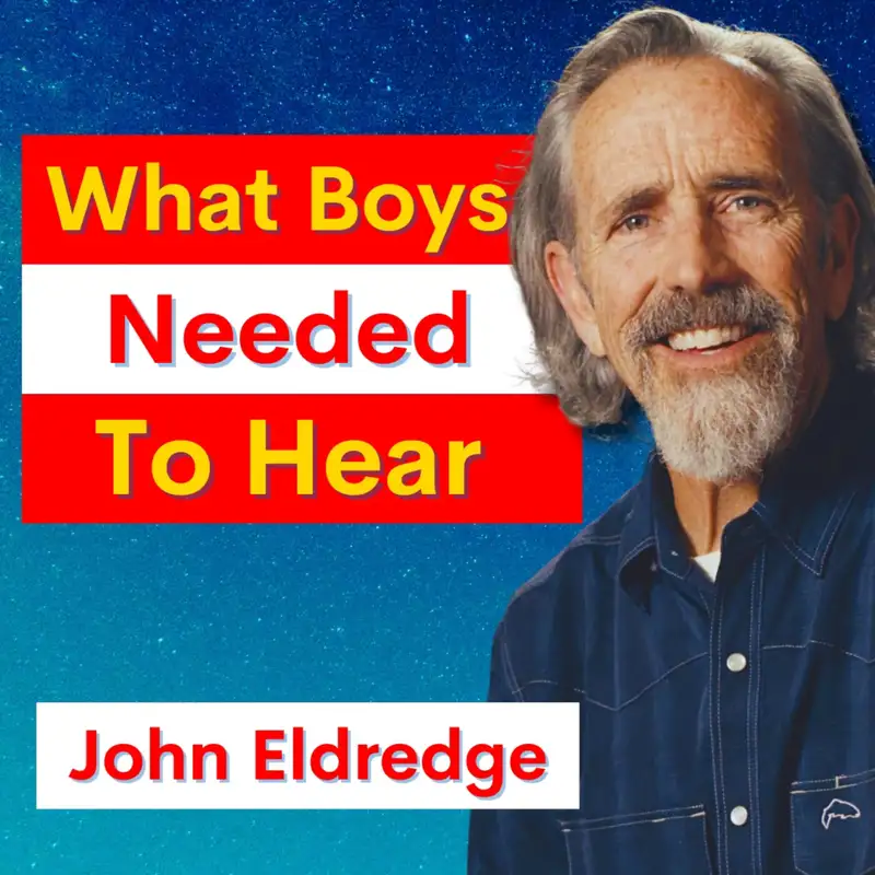 Why Men Feel Like They’re Failing | John Eldredge, "Wild at Heart" author