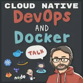 DevOps and Docker Talk: Cloud Native Interviews and Tooling