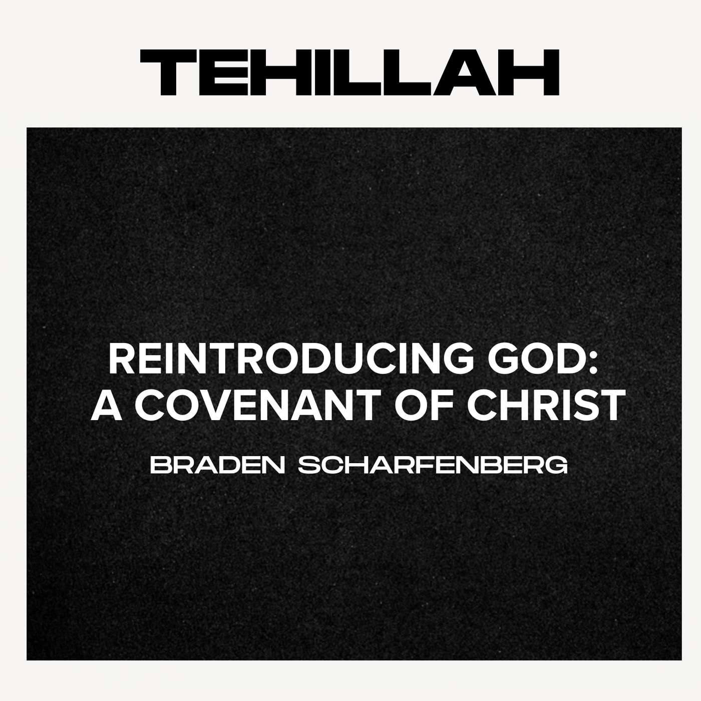 Reintroducing God: A covenant of Character - Braden Scharfenberg | Tehillah