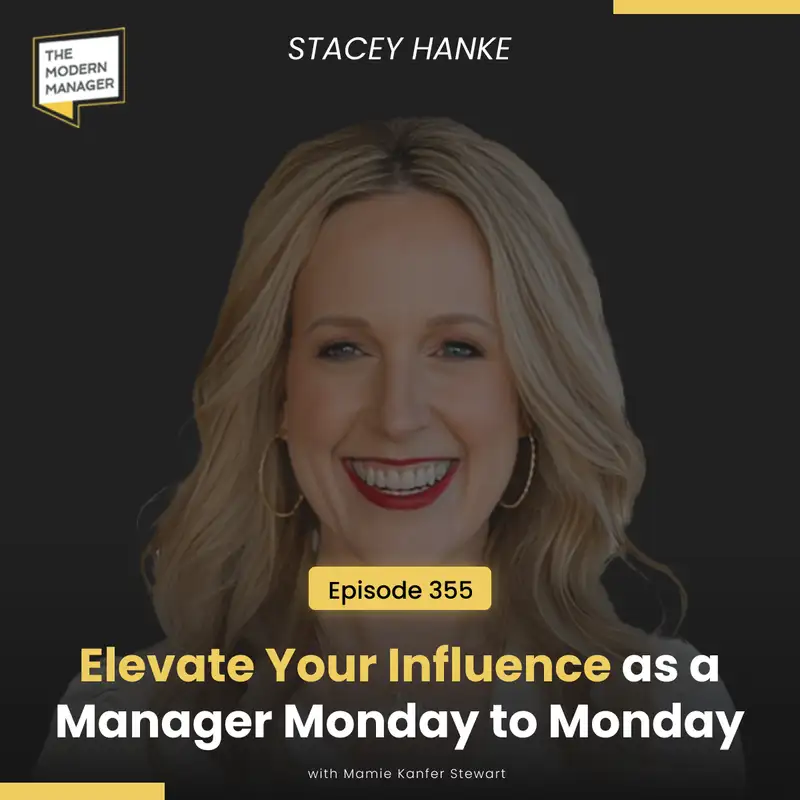 355: Elevate Your Influence as a Manager Monday to Monday with Stacey Hanke