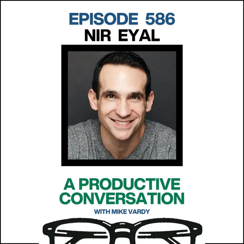 Nir Eyal Talks About Becoming Indistractable and Managing Distractions