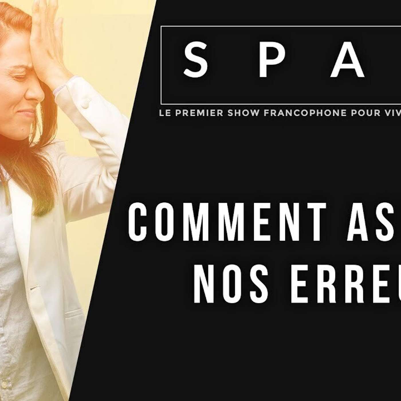 SPARK LE SHOW: Comment assumer nos erreurs episode artwork