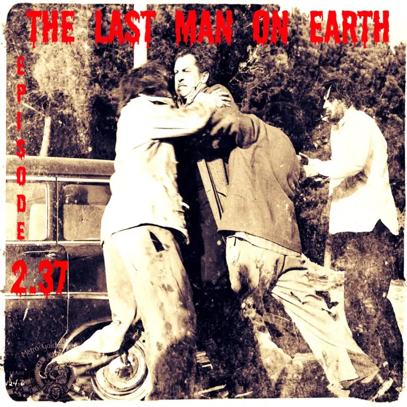 Episode 2.37: The Last Man On Earth