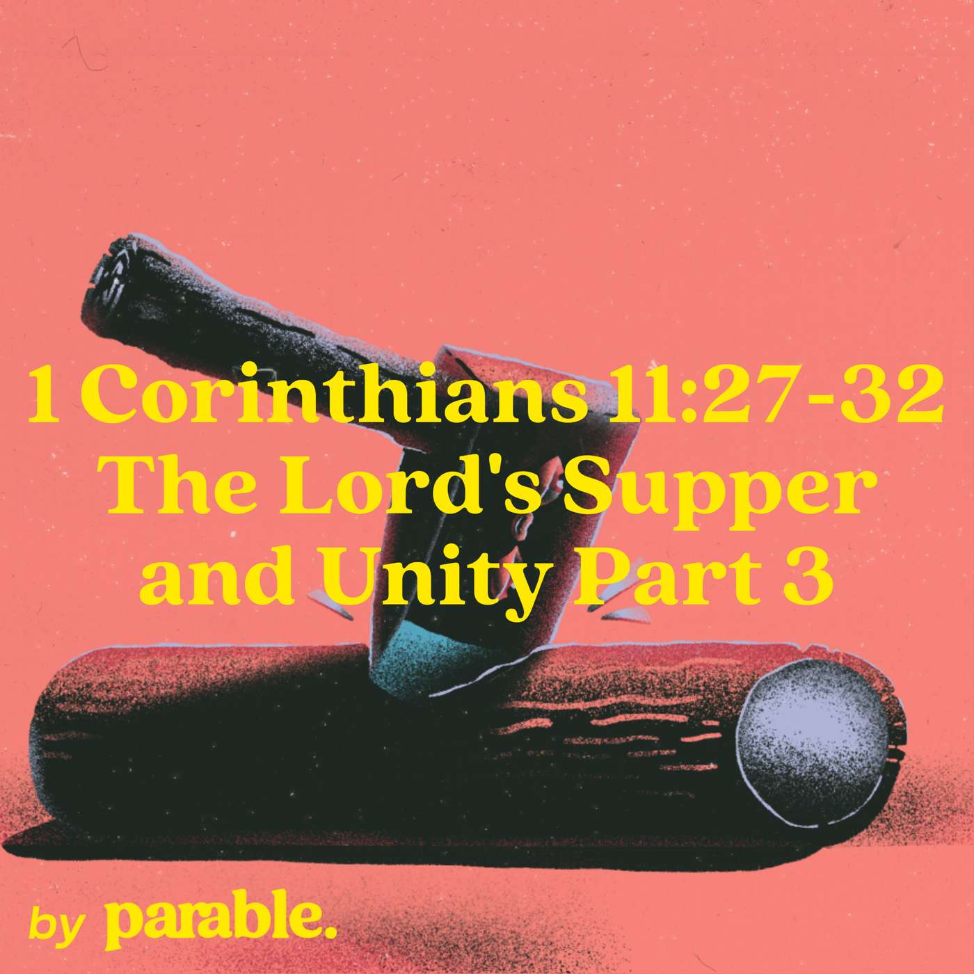 1 Corinthians Part 52: The Lord's Supper and Unity Part 3 [1 Corinthians 11:27-32] episode artwork