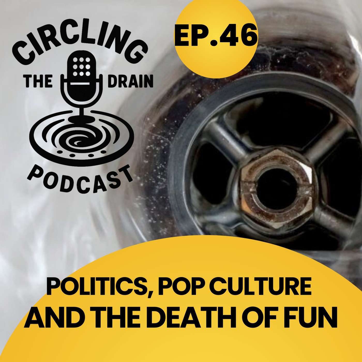 Politics, Pop Culture, and the Death of Fun :: Ep 46 Circling the Drain Podcast