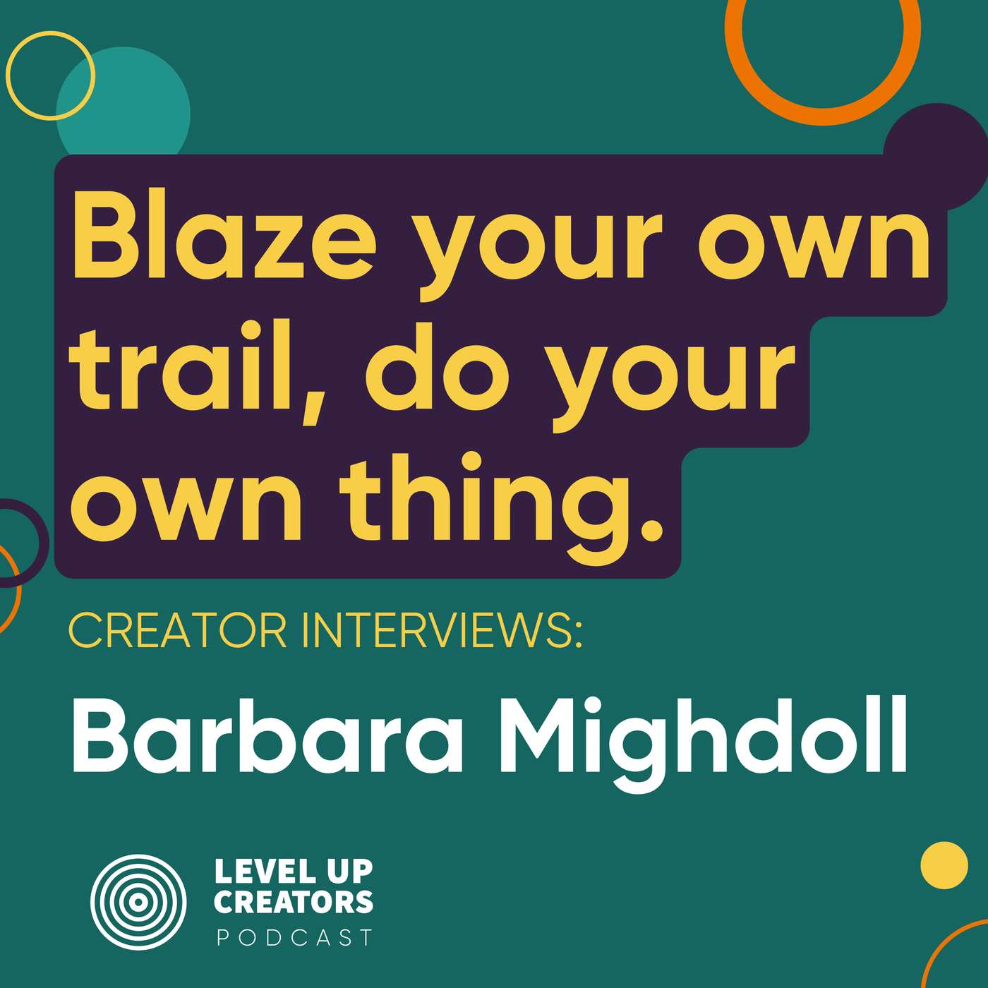 Creators Interview; Barbara Mighdoll ; Blaze Your Own Trail, do Your Own Thing episode artwork