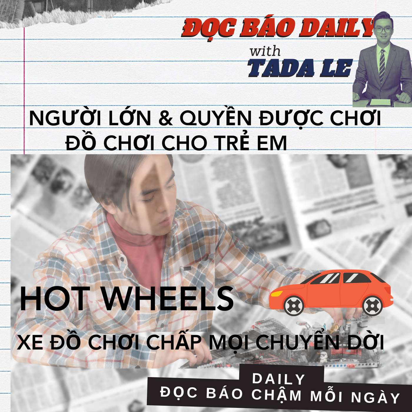 Ep 3: Hot Wheels. Người lớn và quyền được chơi đồ chơi trẻ em.