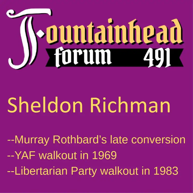FF-491: Sheldon Richman on libertarian walkouts, Murray Rothbard, and the liberty movement today