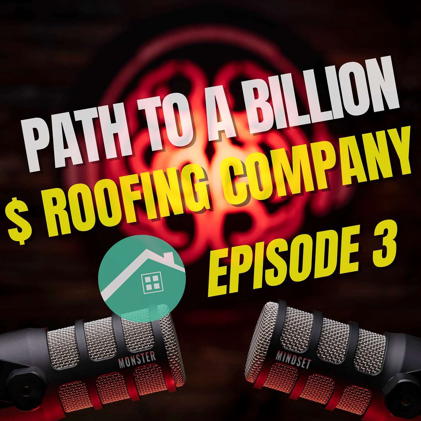 Path To A Billion $ Roofing Company (3) | Monster Mindset w/Doug Bartlett