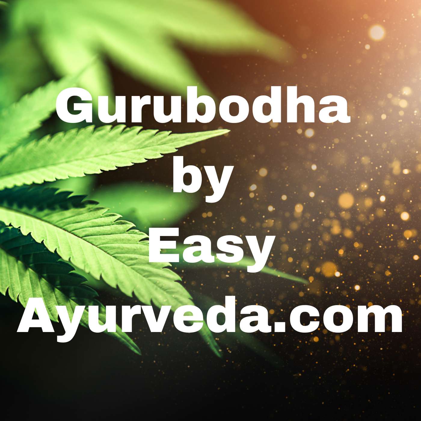 Gurubodha 51: Cannabis in Ayurveda, Veda References, THC, Ayurvedic Medicines, CBD Oil, Pain Relief episode artwork