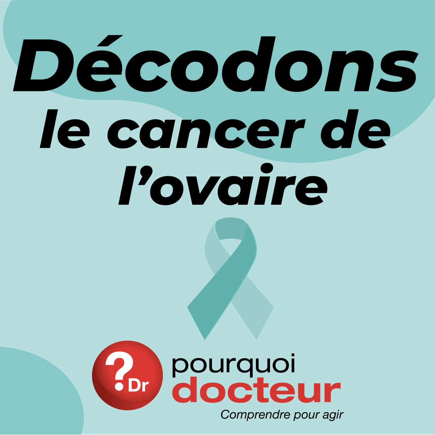 Décodons le cancer de l'ovaire - Pourquoi Docteur podcast artwork