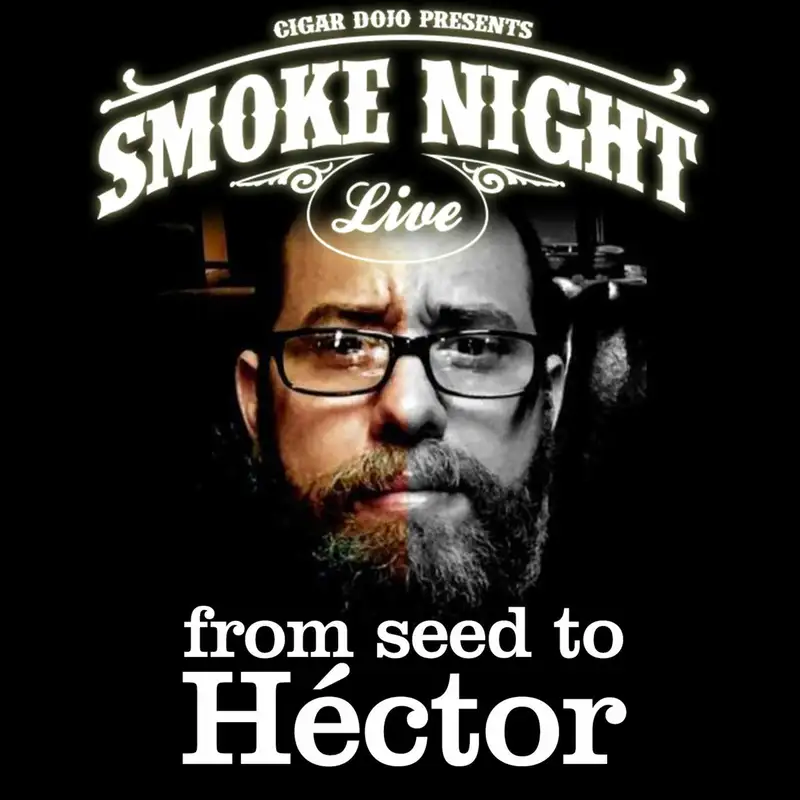 Smoke Night LIVE from seed to Héctor