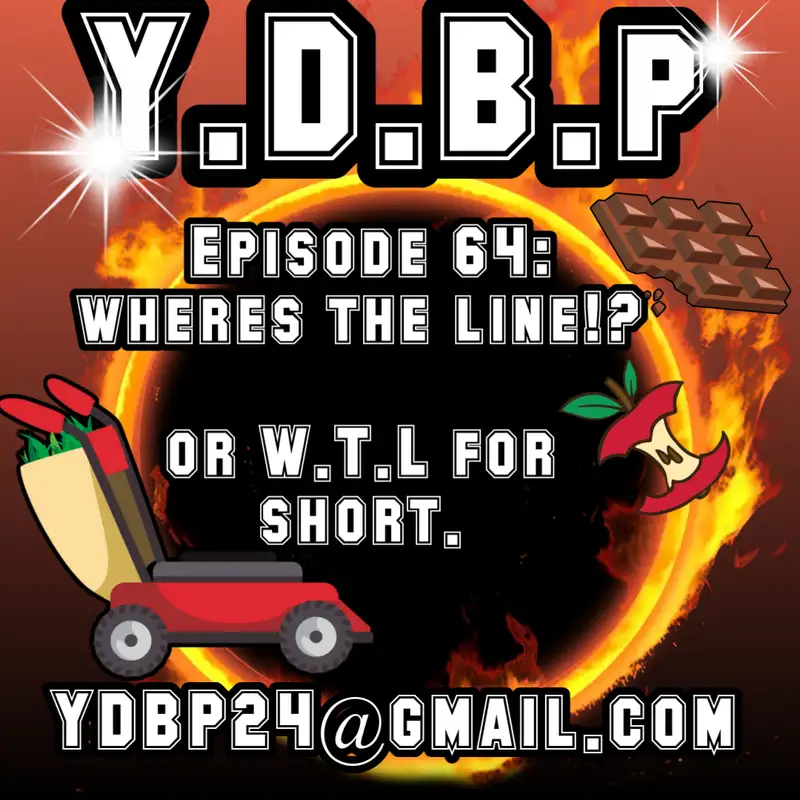 Episode 64 - Where's the line!?
