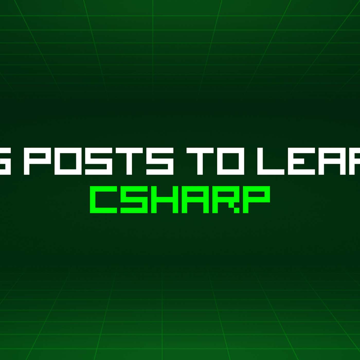 207 Blog Posts To Learn About Csharp