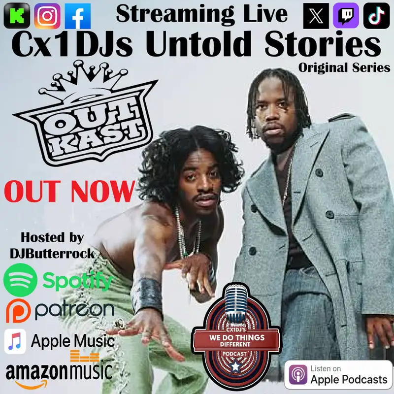 Cx1DJs We Do Things Different Podcast "Untold Stories of Outkast" hosted by DJButterrock