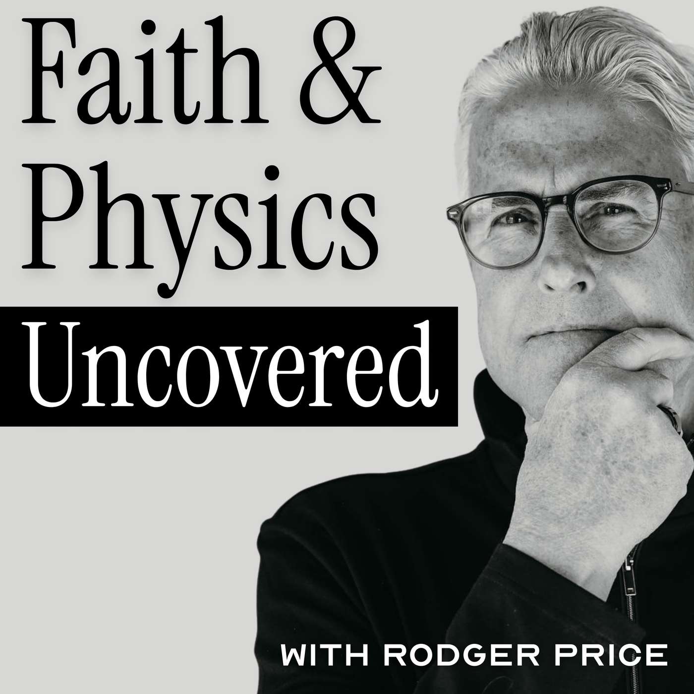 Faith & Physics Uncovered with Rodger Price