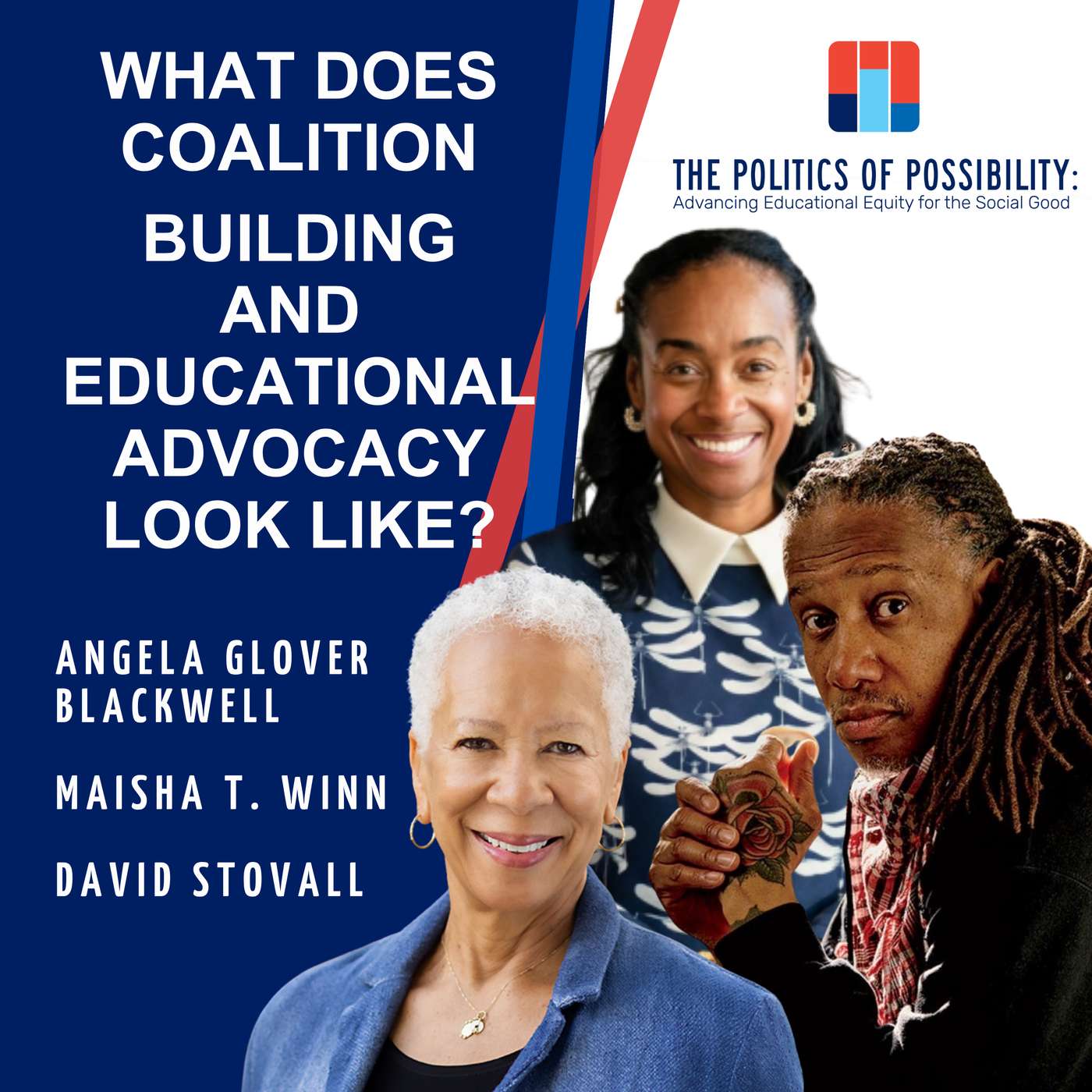 Coalition Building and Educational Advocacy for the Social Good with Angela Glover Blackwell (PolicyLink), Maisha T. Winn (Stanford Accelerator for Learning's Equity in Learning Initiative) and David Stovall (U. Illinois - Chicago) episode artwork