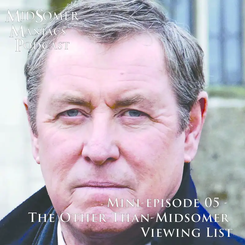 Mini-episode 05 - The Other-Than-Midsomer Viewing List