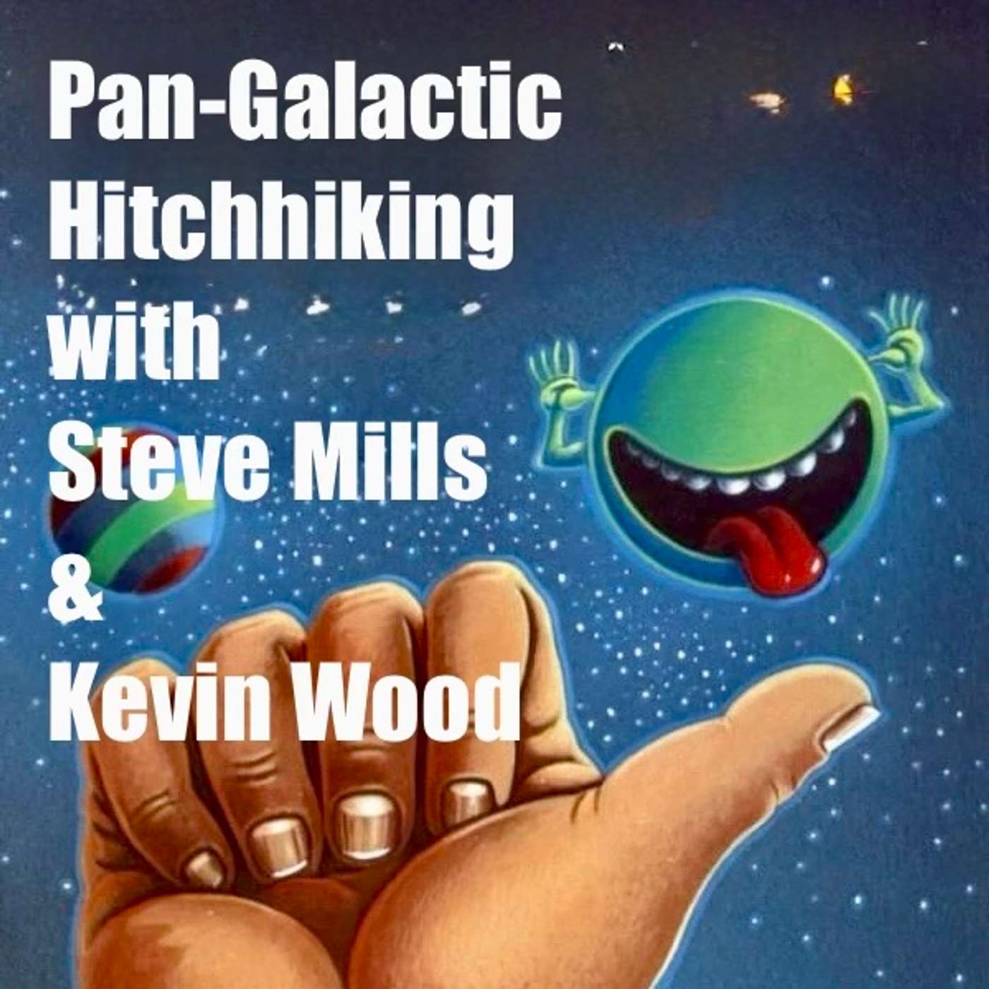 Pan-Galactic Hitchhiking with Steve Mills and Kevin Wood