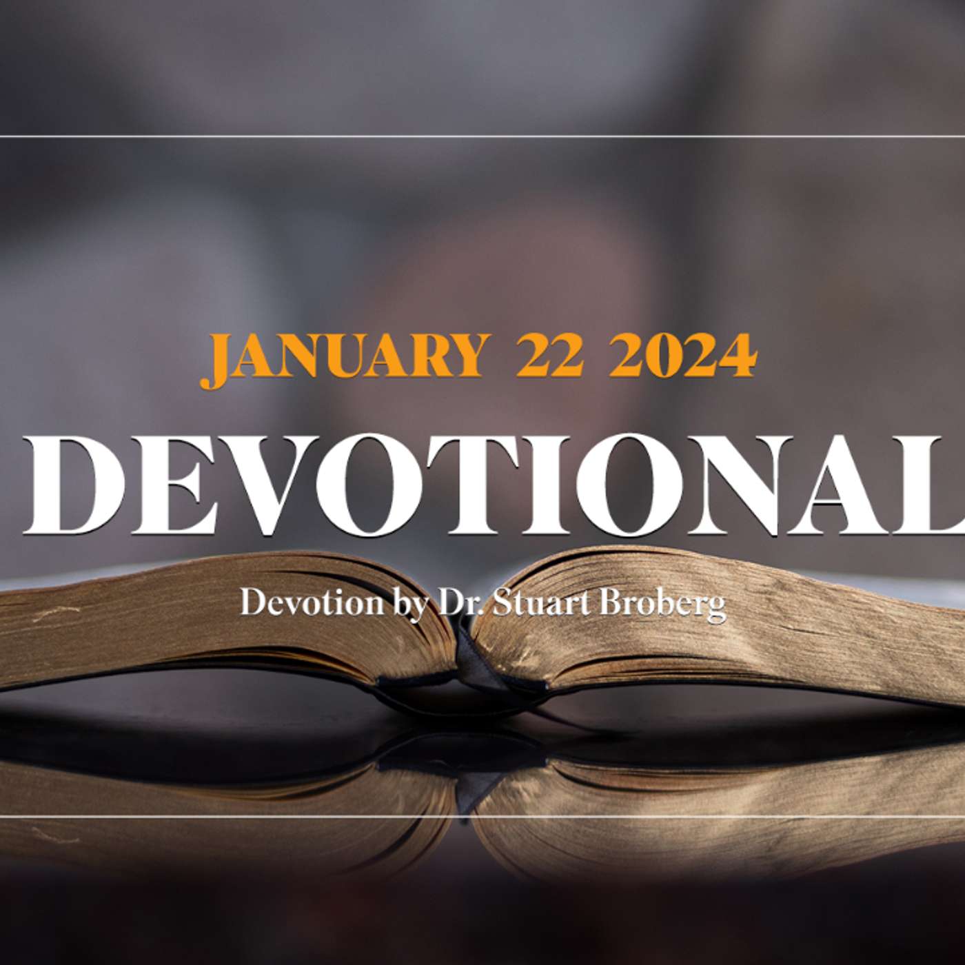 Devotion for January 22, 2024 with Dr. Stuart Broberg episode artwork
