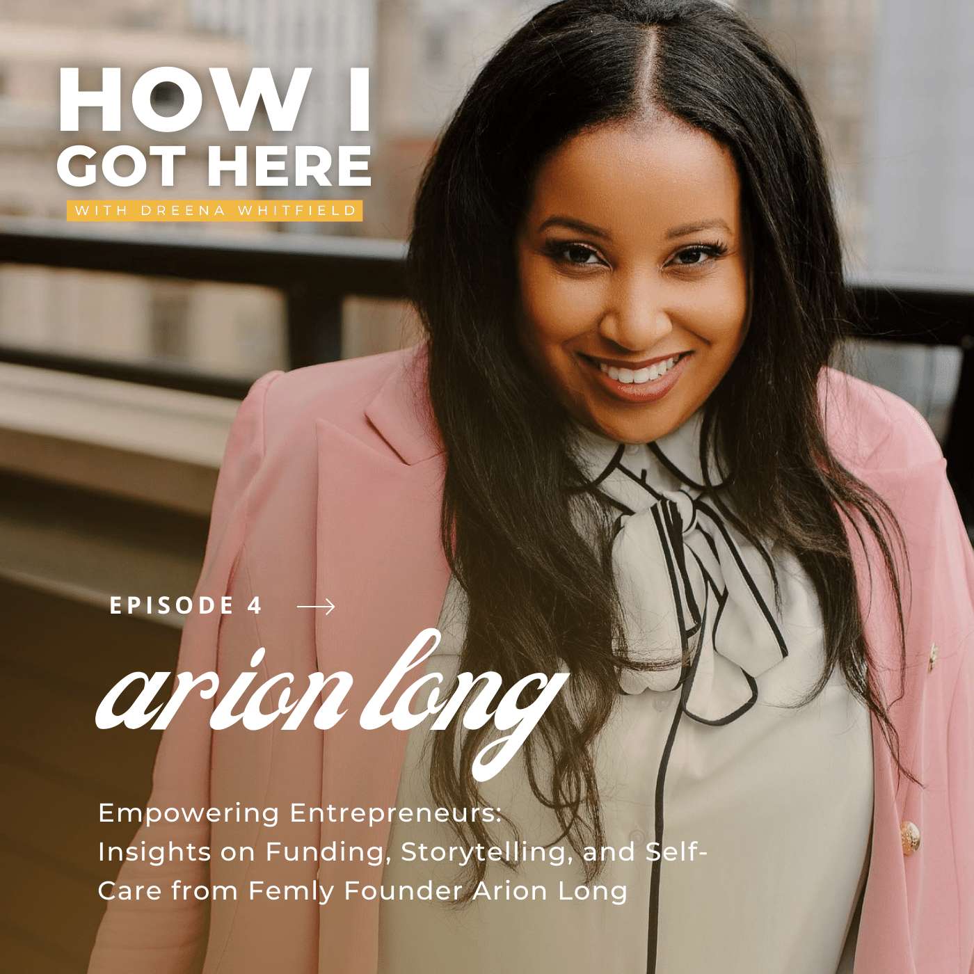 Empowering Entrepreneurs: Insights on Funding, Storytelling, and Self-Care from Femly Founder Arion Long Empowering Entrepreneurs: Insights on Funding, Storytelling, and Self-Care from Femly Founder Arion Long