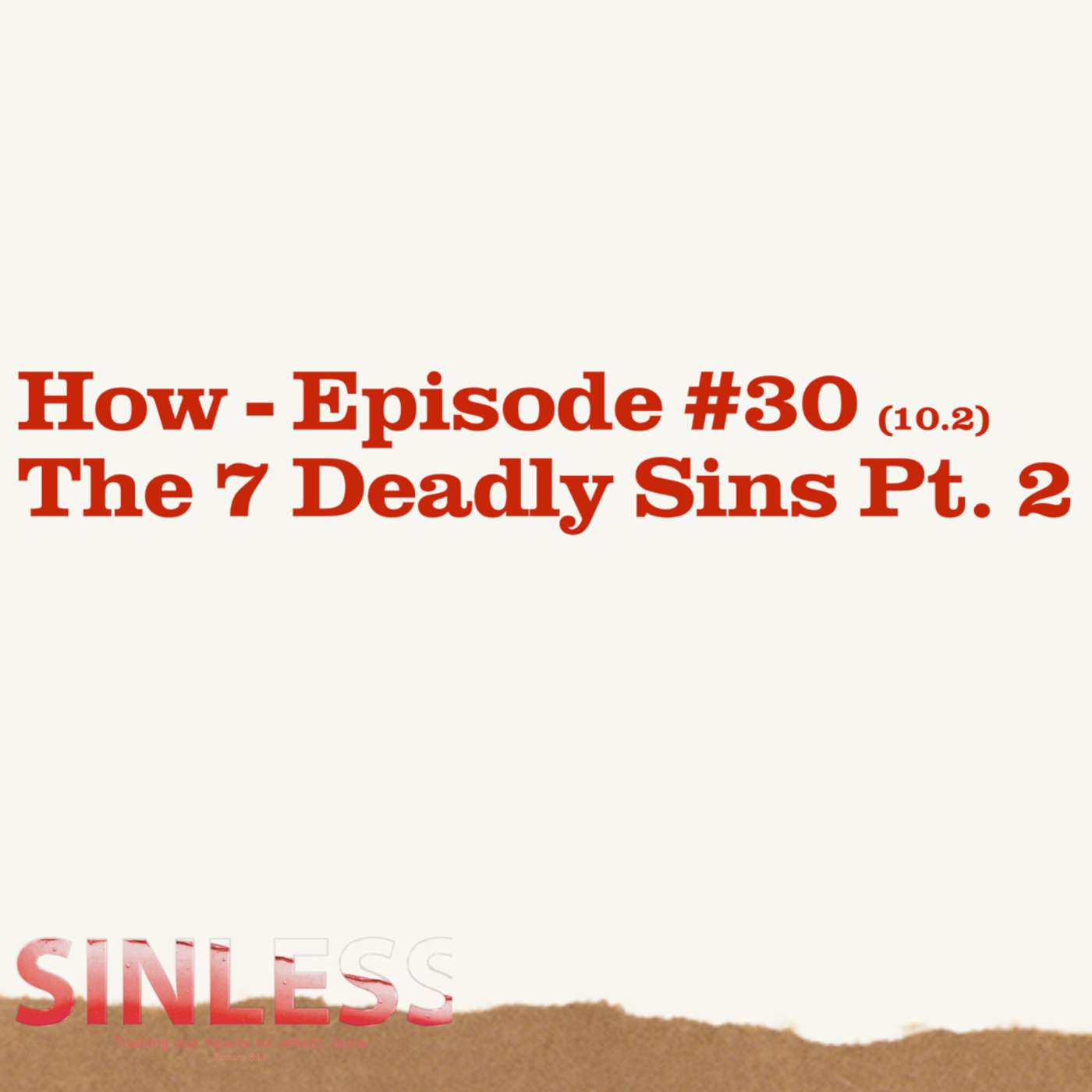 Episode 10.2 - How: The 7 Deadly Sins Pt. 2 episode artwork