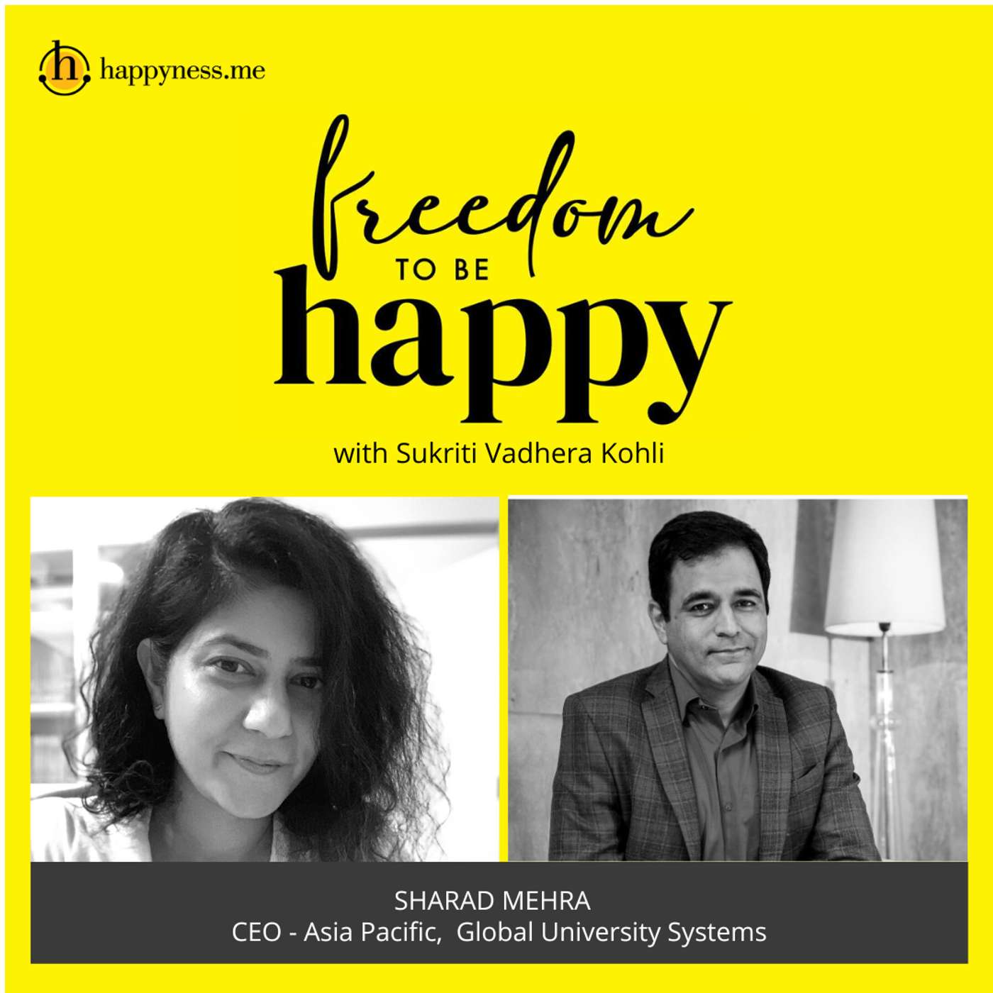Freedom To Be Happy - Feat. Sharad Mehra – Global University Systems with Sukriti Vadhera Kohli episode artwork