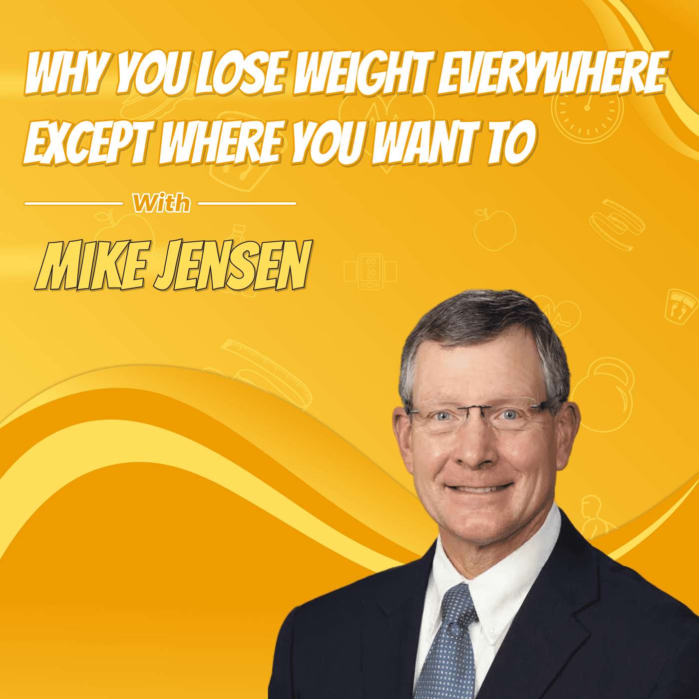 Why You Lose Weight Everywhere Except Where You Want To with Mike Jensen Why You Lose Weight Everywhere Except Where You Want To with Mike Jensen