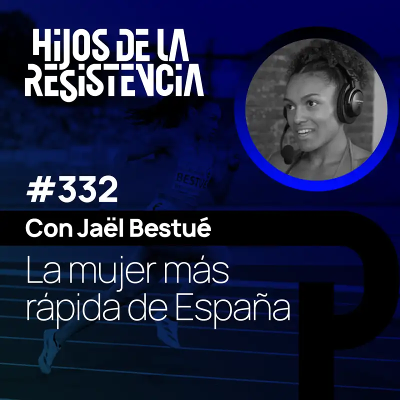 #332 La mujer más rápida de España, con Jaël Bestué