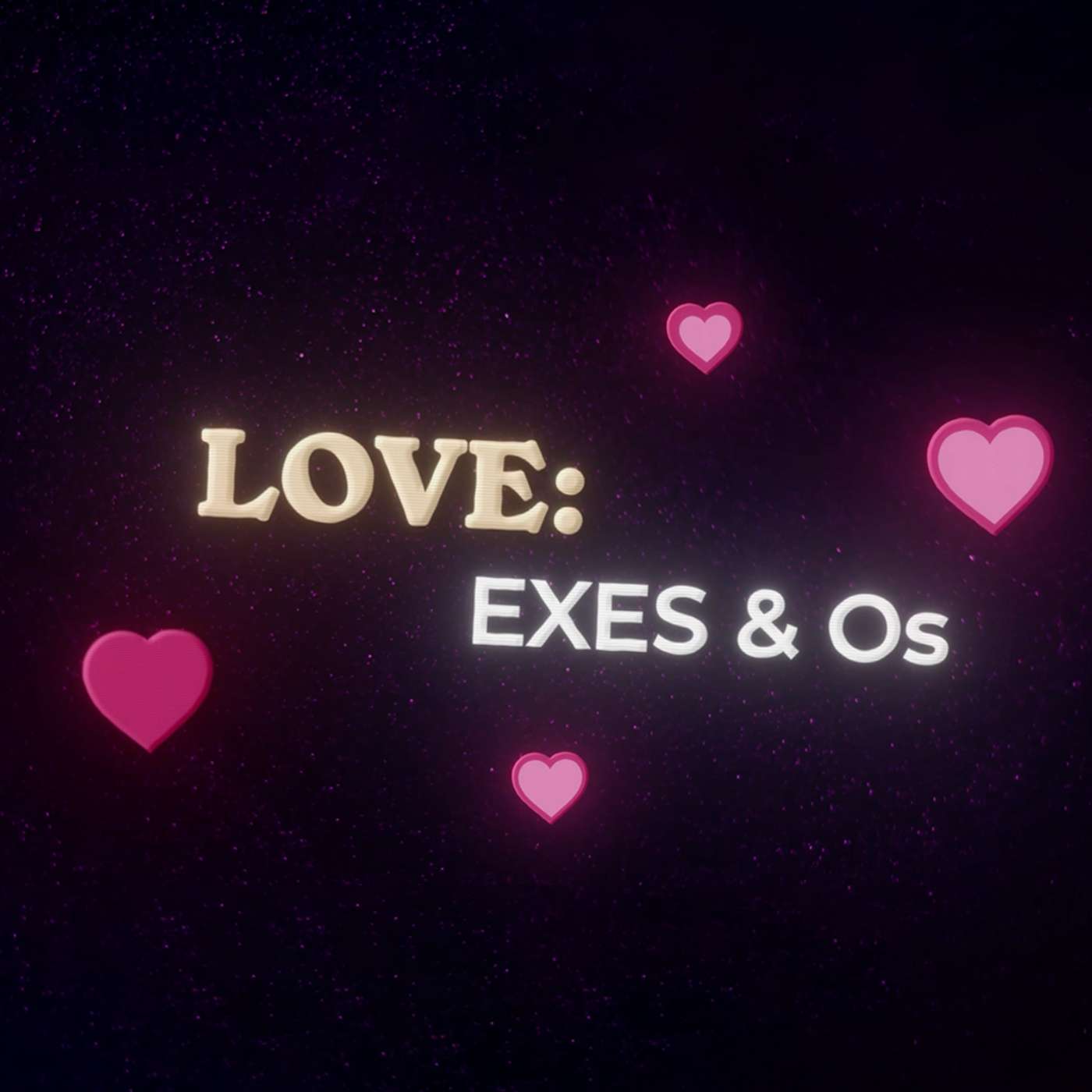 Love, Exes & Oh\'s