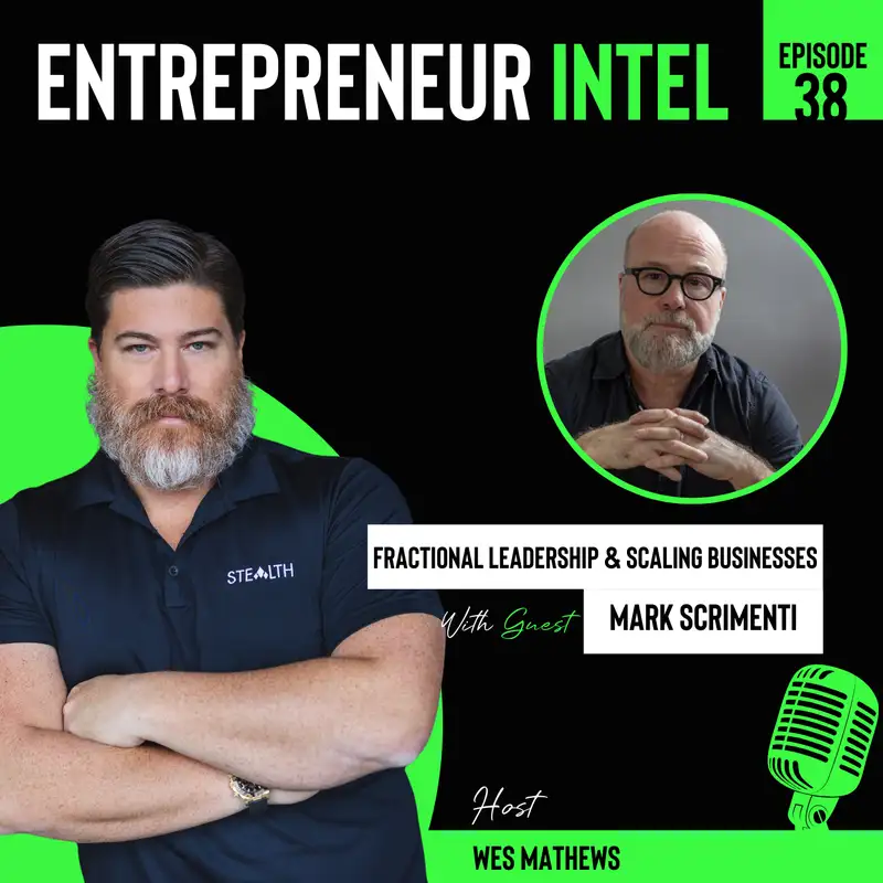 Fractional Leadership & Scaling Businesses - Mark Scrimenti - Entrepreneur Intel - Episode #38