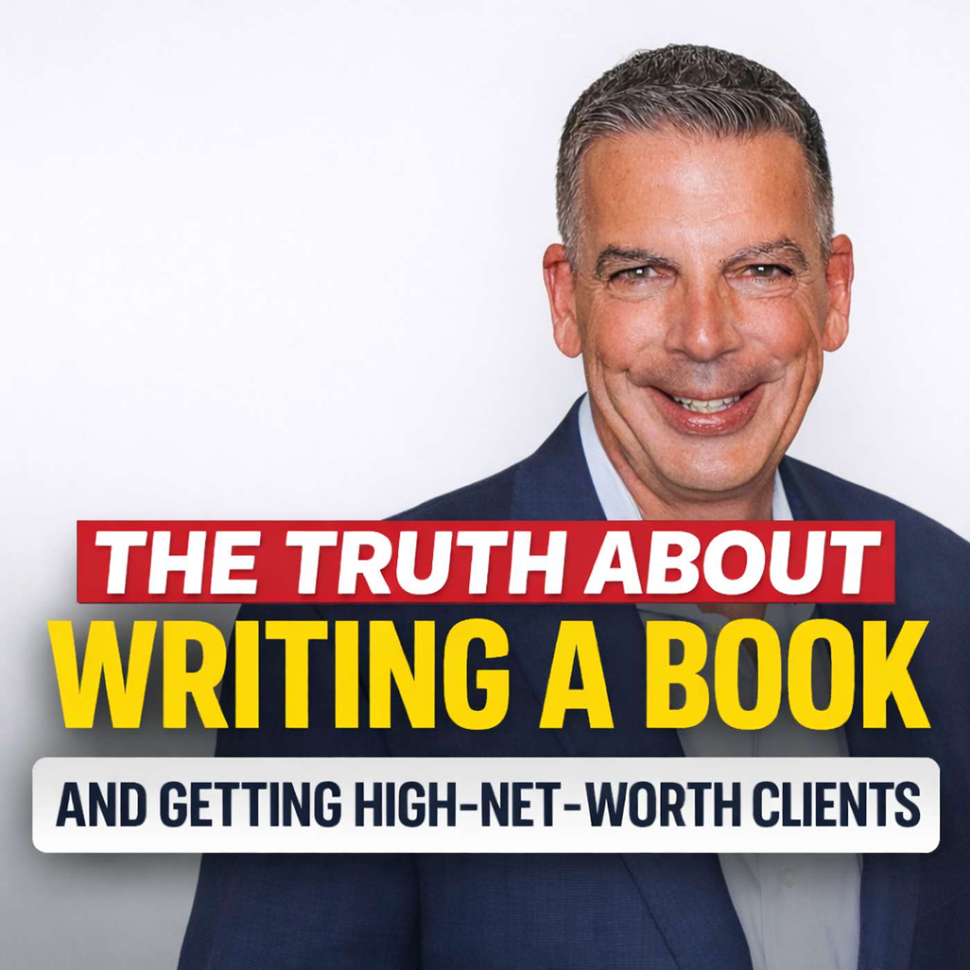 The Truth About Writing a Book & Getting High Net Worth Clients | 954