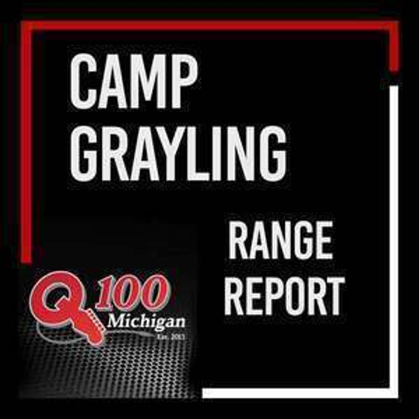 CAMP GRAYLING RANGE REPORT