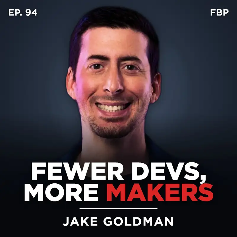 He Built 10up to $45M/yr and Says AI Brings Back Web Dev's Golden Era - Jake Goldman | Ep. 94