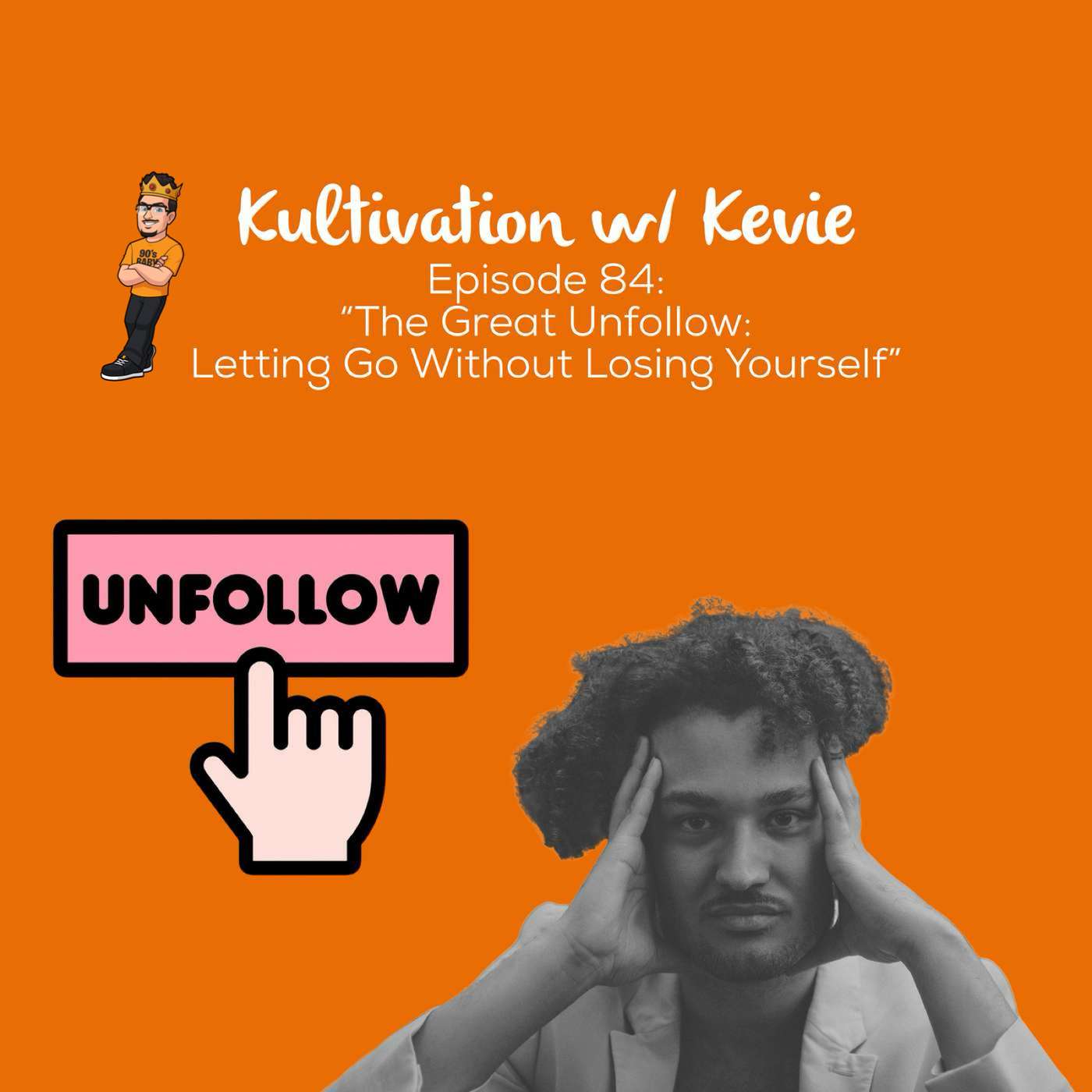 The Great Unfollow: Letting Go Without Losing Yourself | Ep. 84 episode artwork