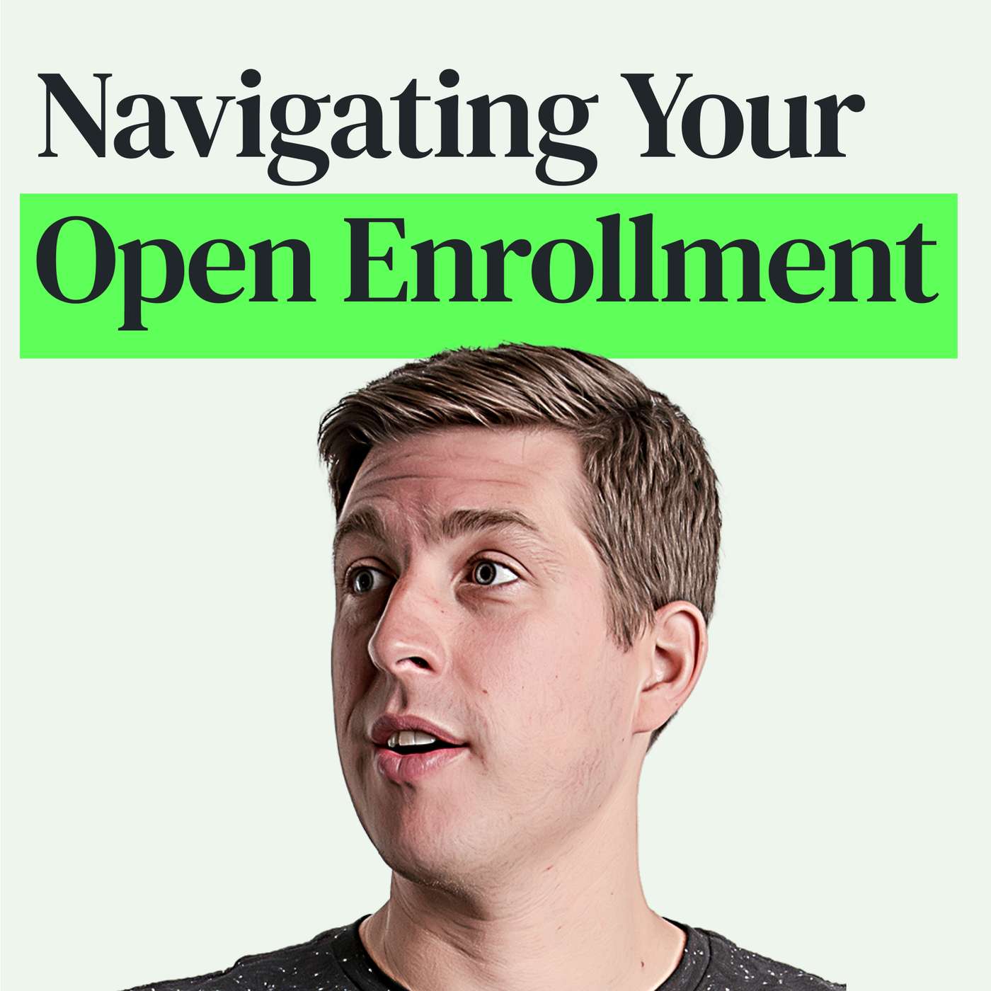 Navigating Open Enrollment: Choosing the Best Health Insurance and Other Benefits in 2024 episode artwork