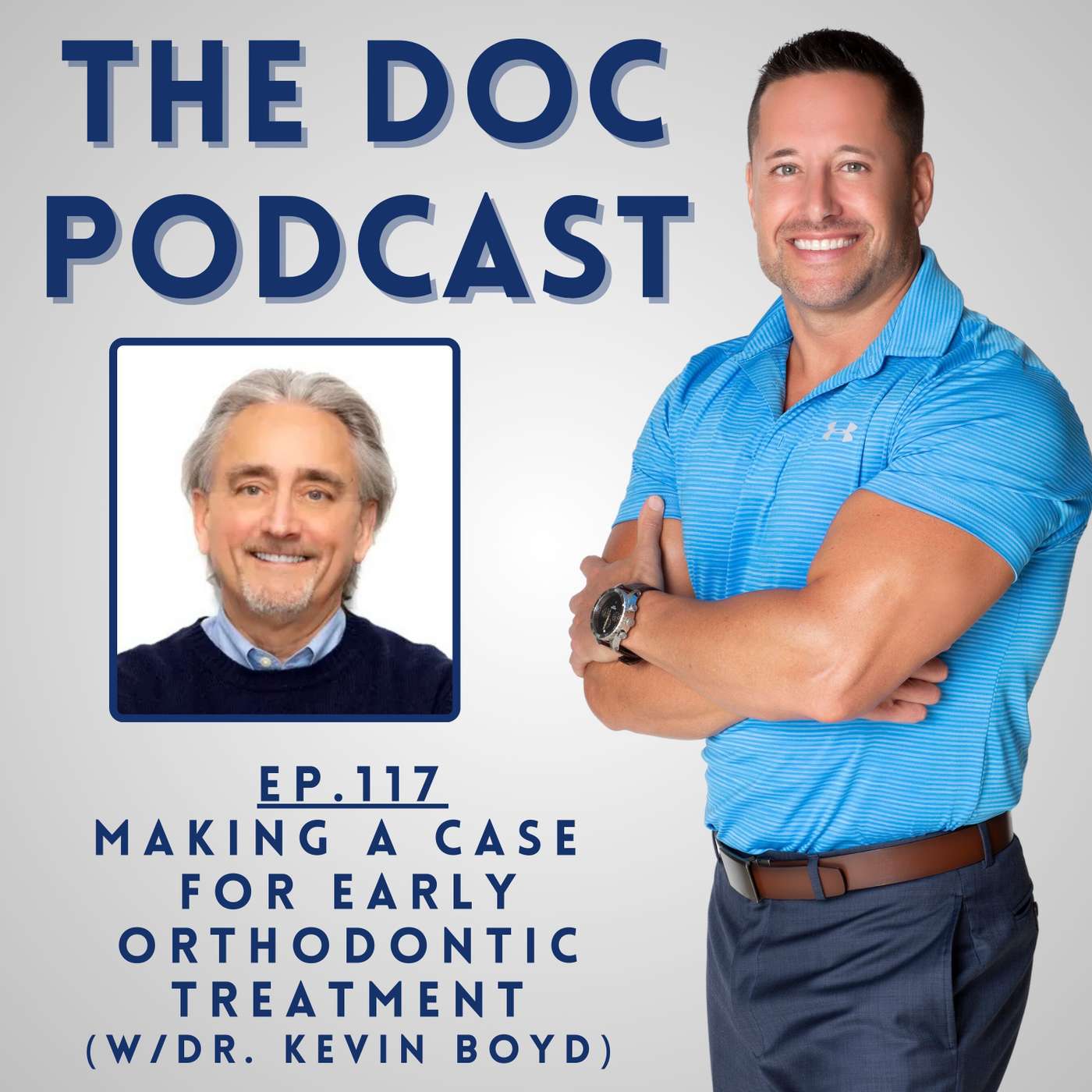 Making a Case for Early Orthodontic Treatment (w/Dr. Kevin Boyd) [Ep.117]