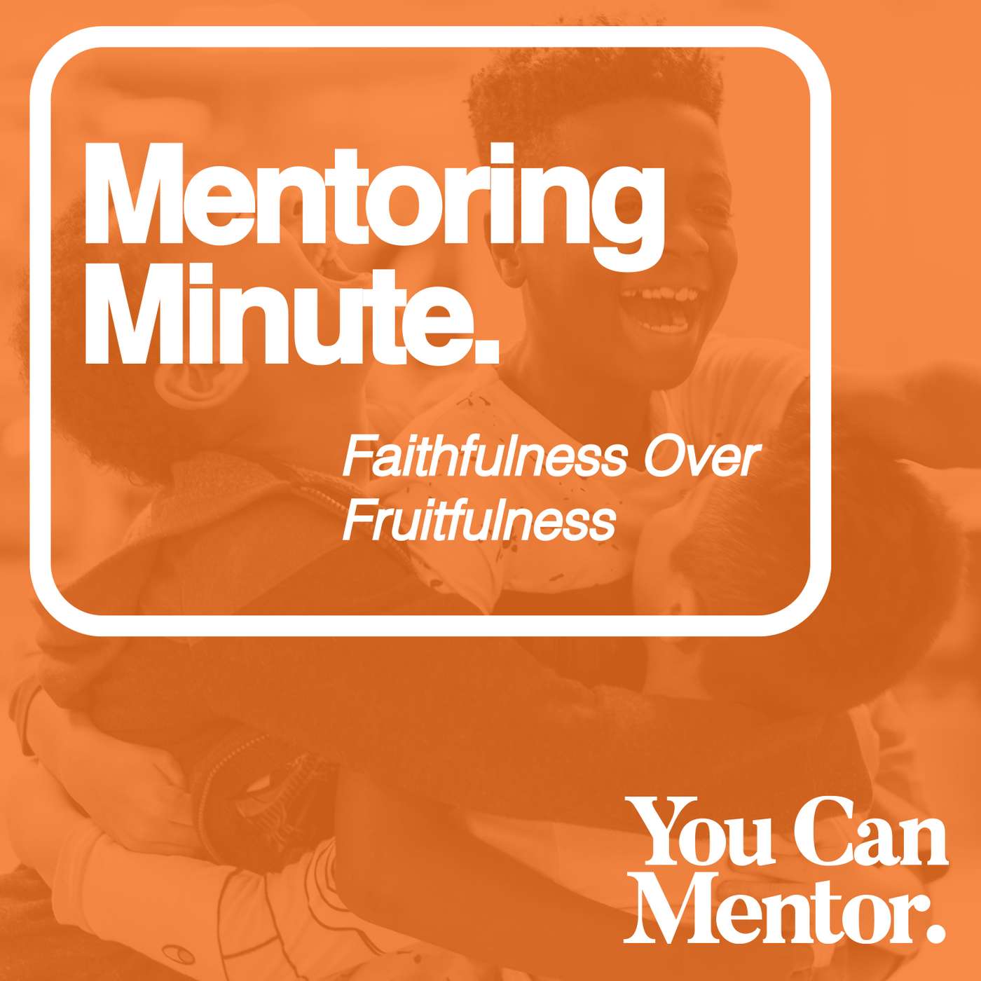 You Can Mentor: A Christian Youth Mentoring Podcast