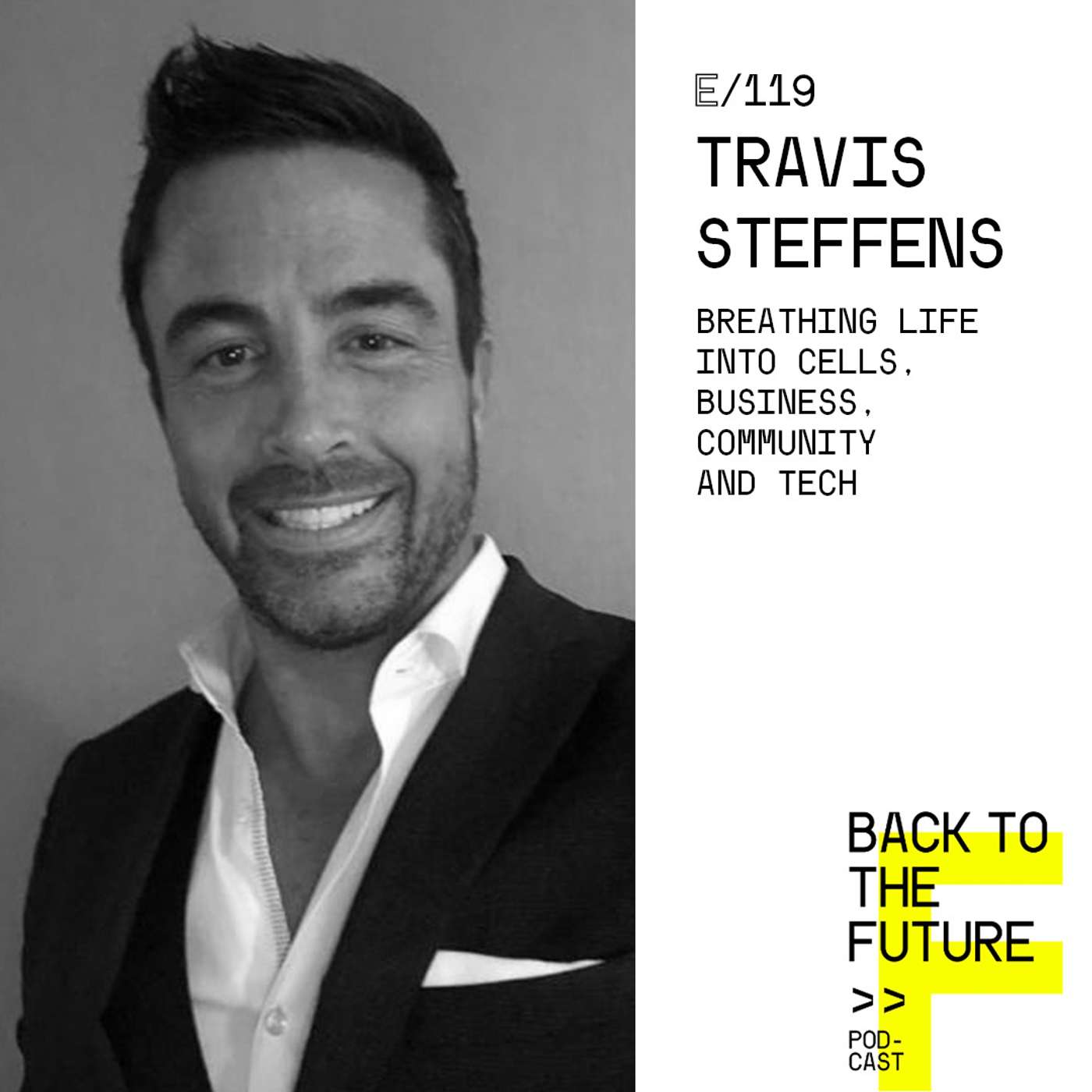 #119 Travis Steffens - Breathing life into cells, business, community and tech episode artwork