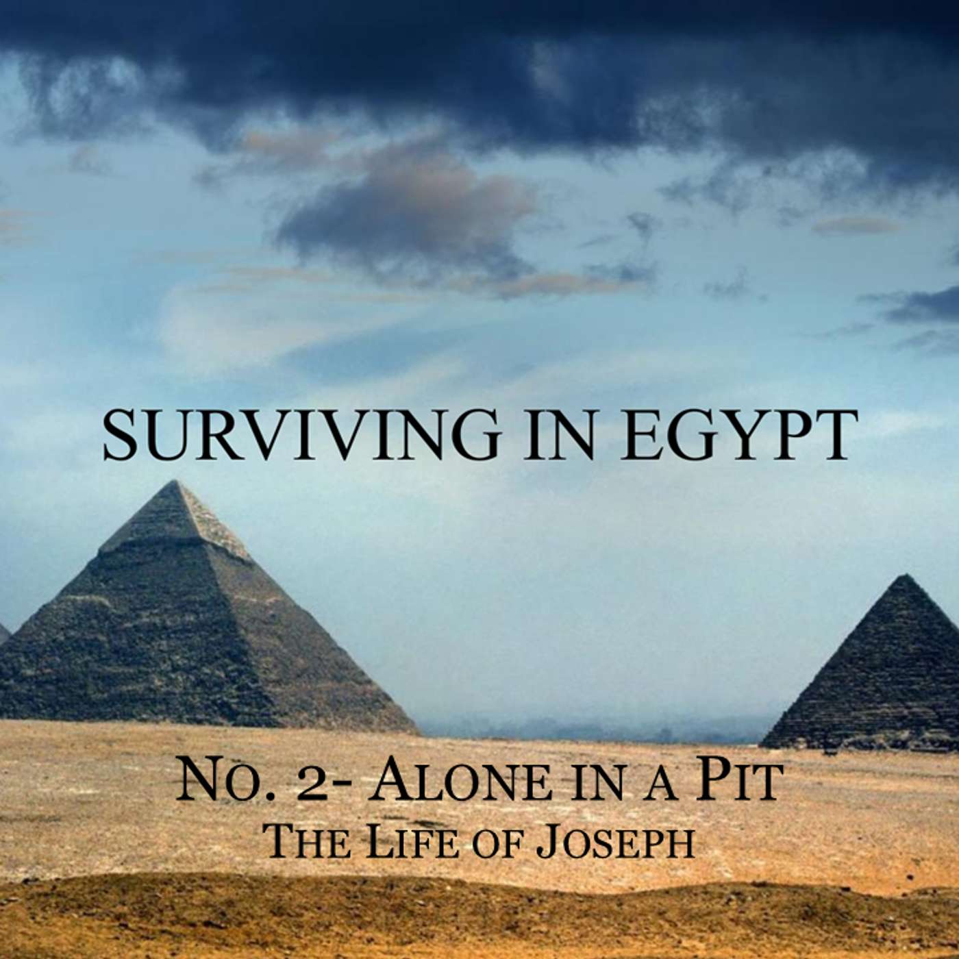 Surviving In Egypt (Life of Joseph) No.2- Alone in A Pit