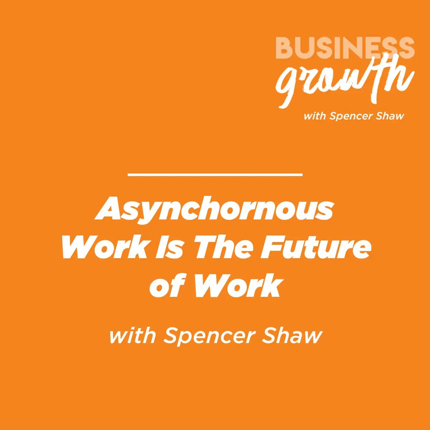 Asynchornous Work Is The Future of Work - Episode 140 episode artwork